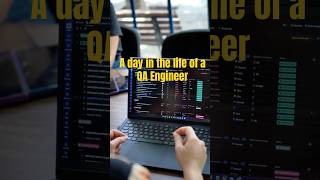 A day in the life of a QA engineer.