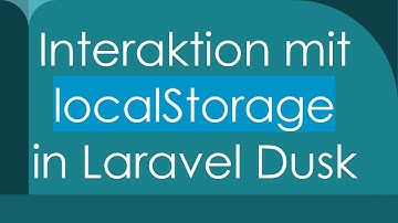 Interaktion mit localStorage in Laravel Dusk