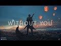 Without you  a epic chillstep gaming mix 2017