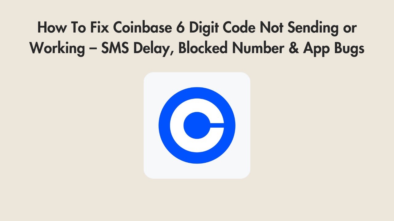 How To Fix Coinbase 6 Digit Code Not Sending or Working – SMS Delay ...