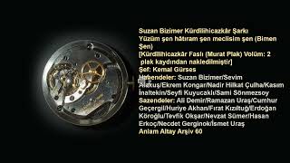 Suzan Bizimer - Yüzüm şen hâtıram şen meclisim şen, Kürdîlihicazkâr Şarkı (Bimen Şen) Resimi