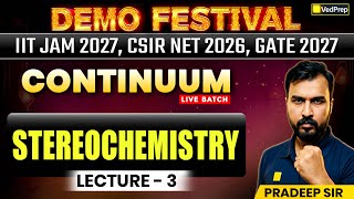 Stereochemistry Lecture 3 | Continuum Live Batch Demo Festival | IIT JAM &amp; GATE 2027, CSIR NET 2026