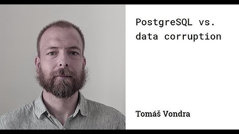 Tomáš Vondra: PostgreSQL vs. data corruption