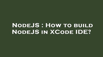 NodeJS : How to build NodeJS in XCode IDE?