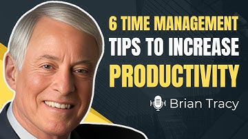 6 Time Management Tips to Increase Productivity | Brian Tracy