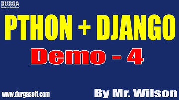 PYTHON + DJANGO tutorials || Demo - 4 || by Mr. Wilson On 19-11-2021 @6PM IST