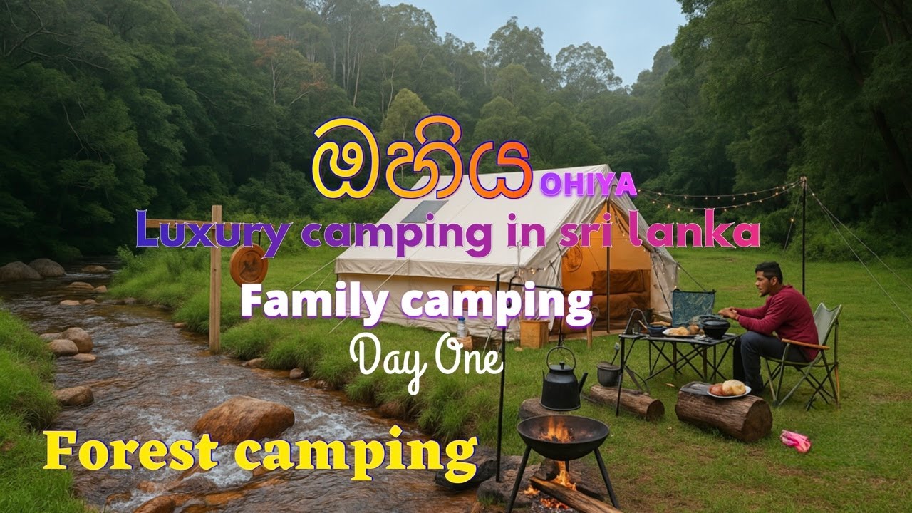 luxury camping in sri lanka family camping ඔහිය OHIYA FOREST near the river