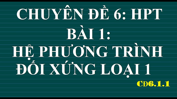 Giải bài tập hệ phương trình đối xứng loại 1 năm 2024