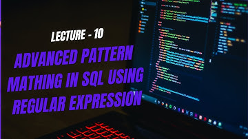 Master in Regular Expression in SQL : Advanced Pattern matching using Regular Expression