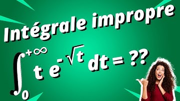 Intégrale impropre : convergence et calcul - partie 1 (changement de variable)