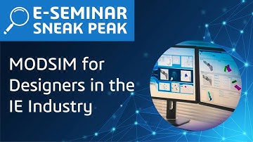 MODSIM for Designers in the IE Industry | E-seminar Sneak Peak