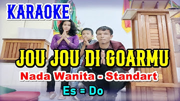 KARAOKE JOU JOU DI GOARMU - NADA WANITA STANDART - ES = DO - ARTHA SISTER