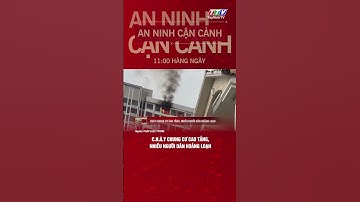 Cháy chung cư cao tầng, nhiều người dân hoảng loạn