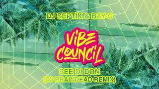DJ Septik & Bay-C - See Di Don (Dj BrainDeaD Remix)
