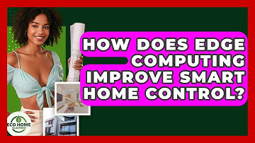 How Does Edge Computing Improve Smart Home Control? - Eco Home Blueprint