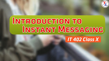 Introduction to Instant Messaging 📨 || Explained with Examples || IT - 402 Class X ||⚡⚡⚡