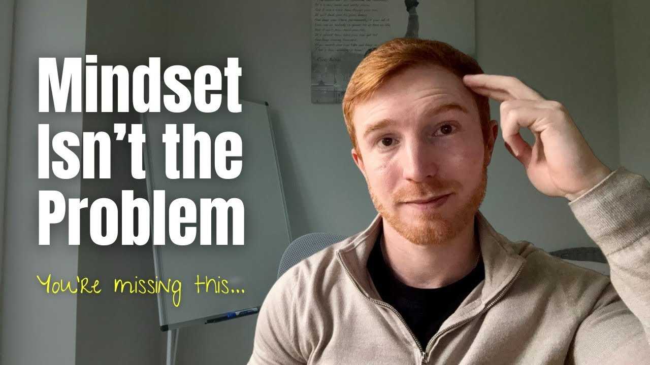 Why Mindset Alone Doesn’t Change Your Life 