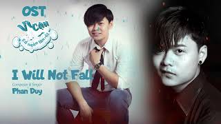 I WILL NOT FALL | PHAN DUY | OST VÌ CẬU CẢ NGÀN LẦN RỒI