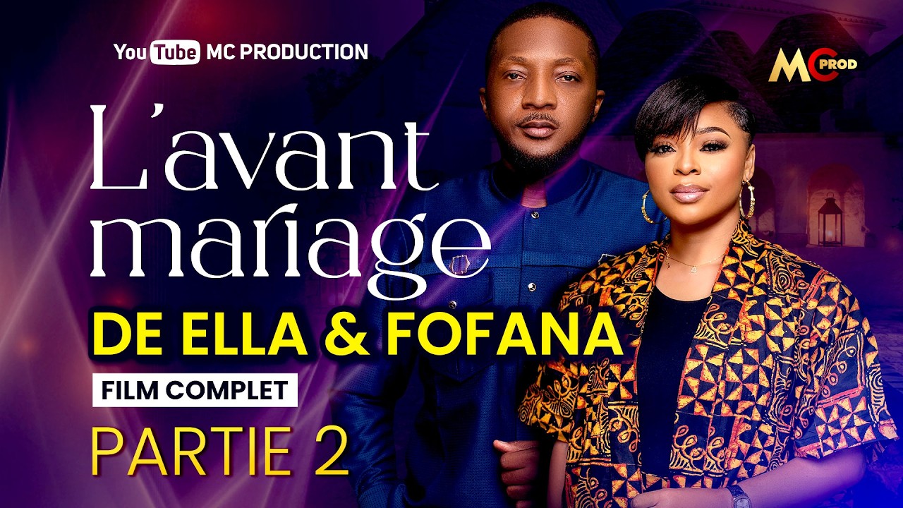 L'AVANT MARIAGE .  ELLA ET FOFANA ( film africain complet )