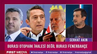 Serhat Akın: Burası otopark ihalesi değil burası Fenerbahçe #azizyıldırım #alikoç #sadettinsaran