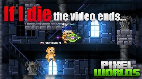 If I die, the video ends | Pixel Worlds