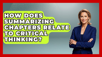 How Does Summarizing Chapters Relate To Critical Thinking? - Ultimate Study Hacks
