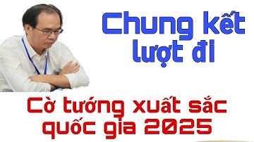 CHUNG KẾT LƯỢT ĐI | GIẢI CỜ TƯỚNG XUẤT QUỐC GIA 2025. NGUYỄN THÀNH BẢO vs NGUYỄN MINH NHẬT QUANG