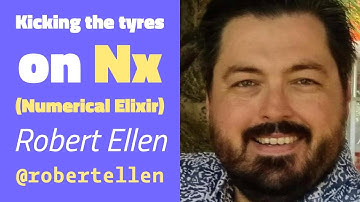 Kicking the tyres on Nx (Numerical Elixir) - Robert Ellen