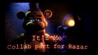 [FNAF/SFM] It's Me Collab Part for Razar.