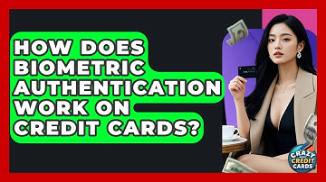 How Does Biometric Authentication Work On Credit Cards? - Crazy About Credit Cards