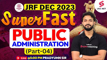 UGC NET Dec 2023 Political Science | Public Administration Revision (Part-4) | Pradyumn Sir