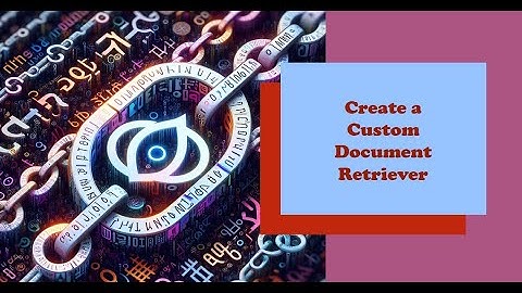 How to do Custom Document Retriever ChatBot using LangChain + OpenAI