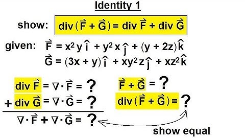 Calculus 3: Divergence and Curl (25 of 50) Identity 1: DIV(F+G)=DIV(F)+DIV(G)