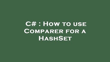 C# : How to use Comparer for a HashSet