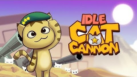 Idle Cat Cannon - Android Gameplay Part 1