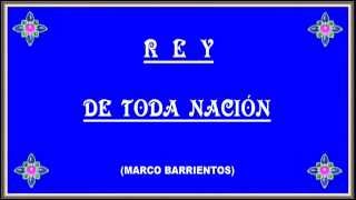 Video thumbnail of "REY DE TODA NACIÓN Marco Barrientos"