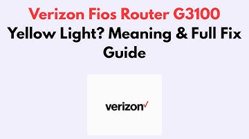 Verizon Fios Router G3100 Yellow Light? Meaning & Full Fix Guide