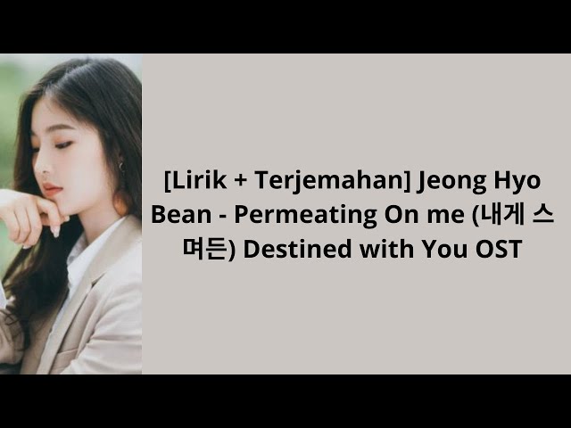 Lirik + Terjemahan Jeong Hyo Bean   Permeating On me 내게 스며든 Destined with You OST class=