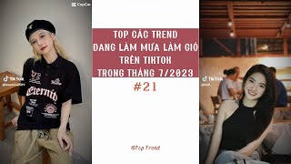  TOP CÁC TREND '' ĐANG LÀM MƯA LÀM GIÓ '' TRÊN TIKTOK TRONG THÁNG 7/2023 | P21 | Top Trend