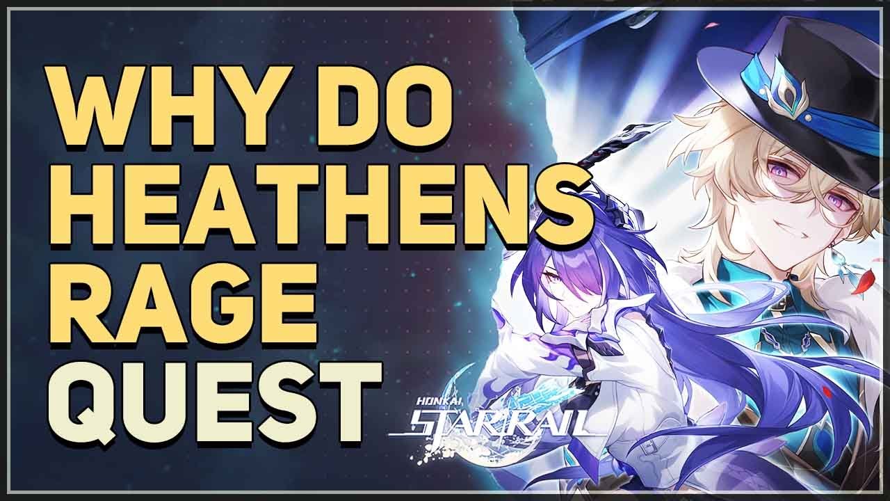 Why Do Heathens Rage Honkai Star Rail - YouTube