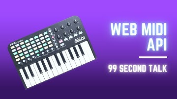 Web Midi API - 99 Second Talk