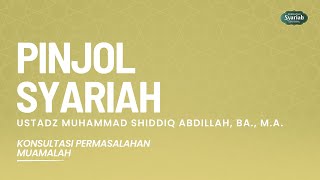 Pinjol Syariah - Ust Muh. Shiddiq Abdillah, BA., M.A.
