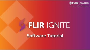 FLIR Ignite Software Tutorial