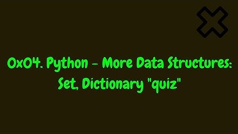 0x04  Python   More Data Structures  Set, Dictionary alx  quiz