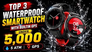 Top 3 Waterproof Smartwatches to buy under 5,000 in 2026