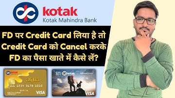 How to Cancel Kotak Mahindra Bank Secured Credit Card to Withdraw FD | Remove Lien Mark From FD