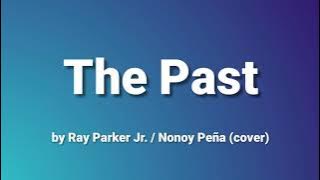 The Past - Ray Parker Jr. / cover by Nonoy Peña (lyrics)