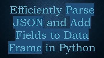 Efficiently Parse JSON and Add Fields to Data Frame in Python