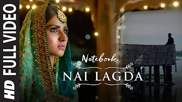 Full Video: Nai Lagda | Notebook | Zaheer Iqbal & Pranutan Bahl | Vishal Mishra Asees Kaur