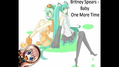 【Vocaloid】Britney Spears - Baby One More Time (Megpoid Gumi & Hatsune Miku ft. Megurine Luka)